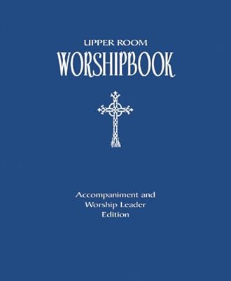 Upper Room Worshipbook: Accompaniment and Worship Leader Edition