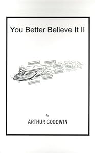You Better Believe It! II by Arthur Goodwin