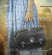 My Name Is Mary Sutter: A Novel by Robin Oliveira