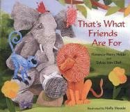That's What Friends Are For by Florence Parry Heide
