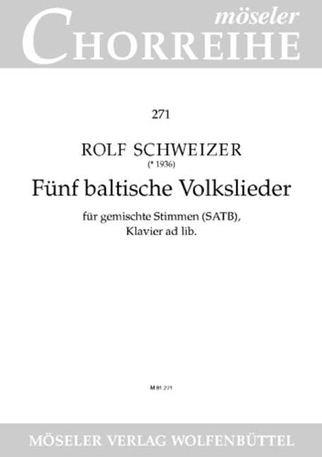 Five Baltic folk songs: 271. mixed choir (SATB) and piano (ad libitum). Partition de chœur. by Rolf Schweizer