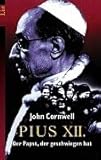 Pius XII. Der Papst, der geschwiegen hat. - John Cornwell