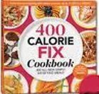 400 Calorie Fix Cookbook 400 All-new Simply Satisfying Meals by Liz Vaccariello