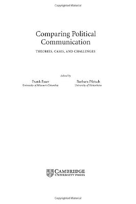 Comparing Political Communication: Theories, Cases, and Challenges (Communication, Society and Politics)