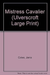 Mistress Cavalier (U) (Ulverscroft Large Print Series) by Janis Coles