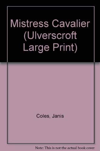 Mistress Cavalier (U) (Ulverscroft Large Print Series) by Janis Coles