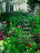 The New Central Texas Gardener by Cheryl Hazeltine