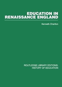 Education in Renaissance England by Kenneth Charlton
