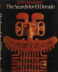 The Search for El Dorado by John Hemming