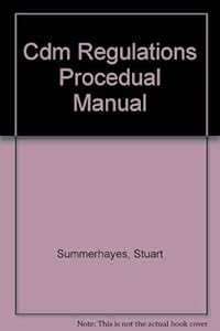 CDM Regulations Procedures Manual by Stuart Summerhayes