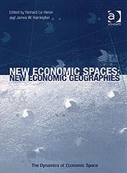 New Economic Spaces: New Economic Geographies (Dynamics of Economic Space)