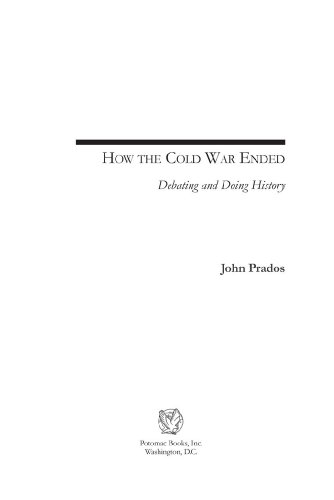 How the Cold War Ended: Debating and Doing History by John Prados