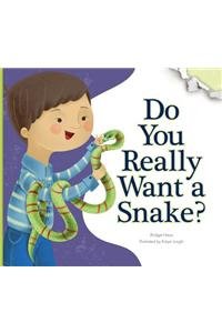 Do You Really Want a Snake? by Bridget Heos