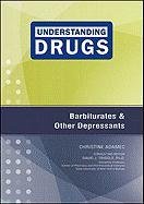 Barbiturates and Other Depressants by Christine Adamec