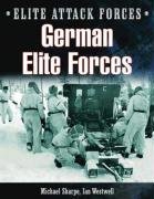German Elite Forces: 5th Mountain (Gebirgsjager) Division and the Brandenburgers (Special Forces) (Elite Attack Forces)