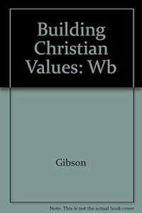 Building Christian Values by Eva Gibson