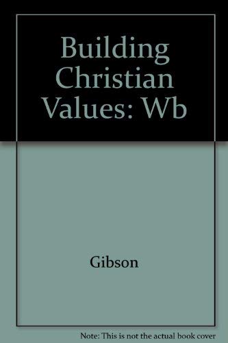 Building Christian Values by Eva Gibson