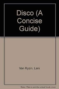 Disco (A Concise Guide) by Lani Van Ryzin