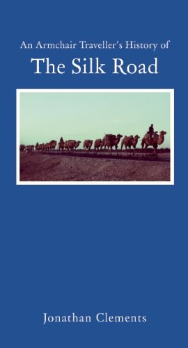 An Armchair Traveller's History of The Silk Road by Jonathan Clements