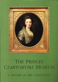The Princes Czartoryski Museum. A history of the collections. by Adam Zamoyski