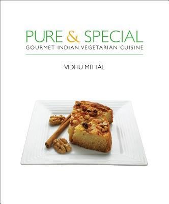 Pure & special : gourmet Indian vegetarian cuisine by Vidhu Mittal