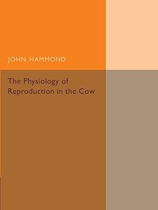 The Physiology of Reproduction in the Cow