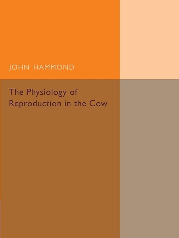 The Physiology of Reproduction in the Cow by John Hammond