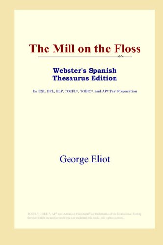 The Mill on the Floss (Webster's Spanish Thesaurus Edition) by George Eliot