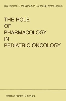 The Role of Pharmacology in Pediatric Oncology (Developments in Oncology Book 44)