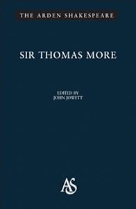 Sir Thomas More: Third Series (Arden Shakespeare Third)