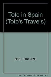 Toto In Spain (Toto's travels) by Biddy Strevens
