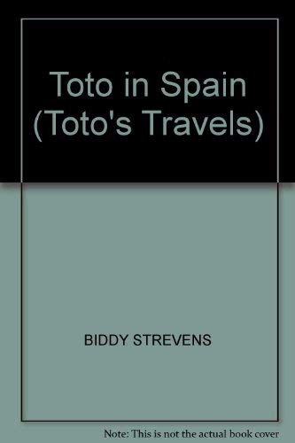 Toto In Spain (Toto's travels) by Biddy Strevens