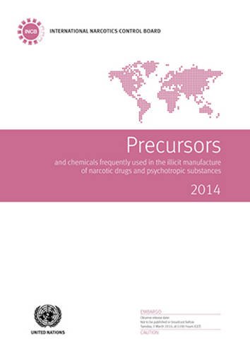 Precursors And Chemicals Frequently Used In The Illicit Manufacture Of Narcotic Drugs And Psychotropic Substances: 2014 by United Nations Publications