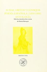 Auras, gritos y consejos: Poesia espanola (1850-1900) : antologia (Textos UNEX) (Spanish Edition) by by Marta Palenque