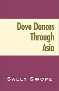 Dove Dances Through Asia by Sally Swope