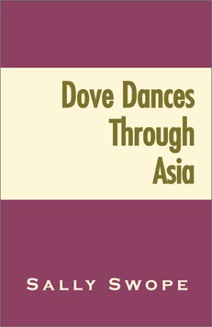 Dove Dances Through Asia by Sally Swope