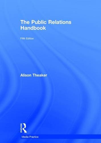 The Public Relations Handbook (Media Practice) by Alison Theaker