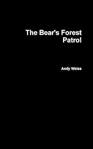 The Bear's Forest Patrol by Andy Weiss