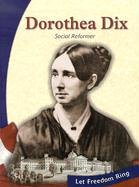 Dorothea Dix: Social Reformer (Let Freedom Ring) by Barbara Witteman