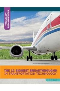 The 12 Biggest Breakthroughs in Transportation Technology by M. M. Eboch