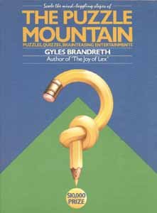The Puzzle Mountain: The Most Original and Absorbing Compendium of Puzzles, Quizzes and Brainteasing Entertainments Ever Published by Brandreth