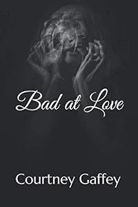 Bad at Love by Courtney Gaffey