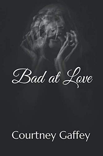 Bad at Love by Courtney Gaffey