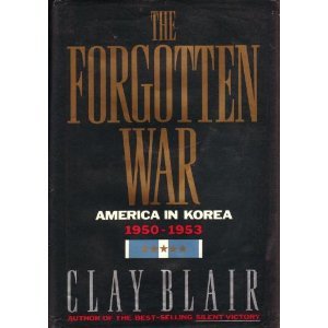 The Forgotten War: America in Korea, 1950-1953