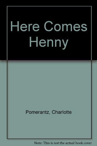 Here Comes Henny by Charlotte Pomerantz