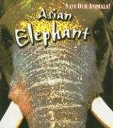 Asian Elephant (Save Our Animals!) by Louise Spilsbury