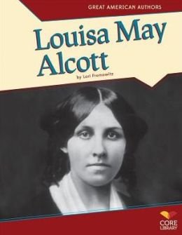 Louisa May Alcott (Great American Authors) by Lori Fromowitz