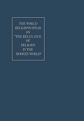 The World Religions Speak on ”The Relevance of Religion in the Modern World” (World Academy of Art and Science)