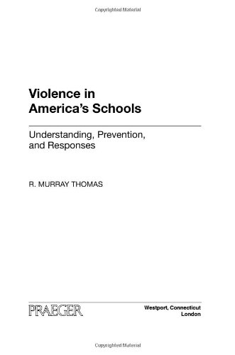 Violence in America's Schools: Understanding, Prevention, and Responses by R. Murray Thomas