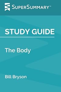 Study Guide: The Body by Bill Bryson (SuperSummary)